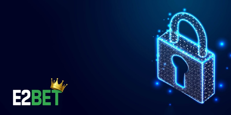 Chính Sách Bảo Mật Tại E2BET